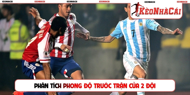 Phân tích phong độ trước trận của 2 đội