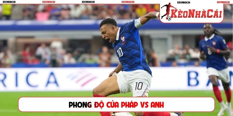 Phong độ của Pháp vs Anh